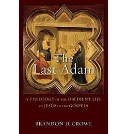 Baker Publishing Group / Bethany The Last Adam: A Theology of the Obedient Life of Jesus in the Gospels