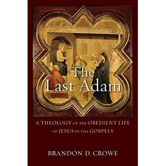 Baker Publishing Group / Bethany The Last Adam: A Theology of the Obedient Life of Jesus in the Gospels