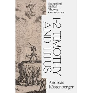 Lexham Press (Bookmasters) 1–2 Timothy and Titus, Evangelical Biblical Theology Commentary (EBTC)