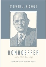 Crossway / Good News Bonhoeffer on the Christian Life: From the Cross, for the World