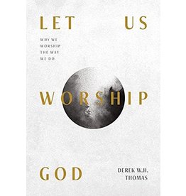 Ligonier / Reformation Trust Let Us Worship God