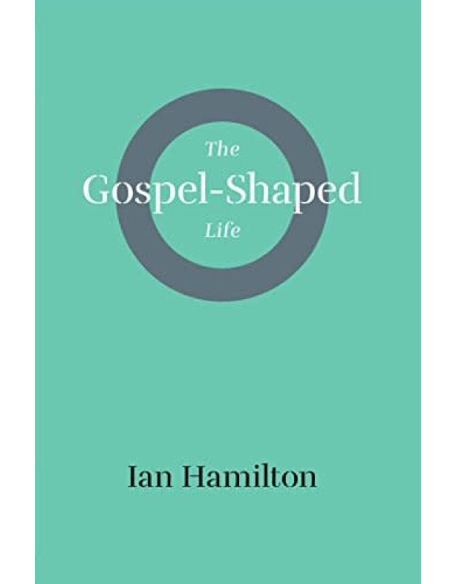 Banner of Truth The Gospel-Shaped Life