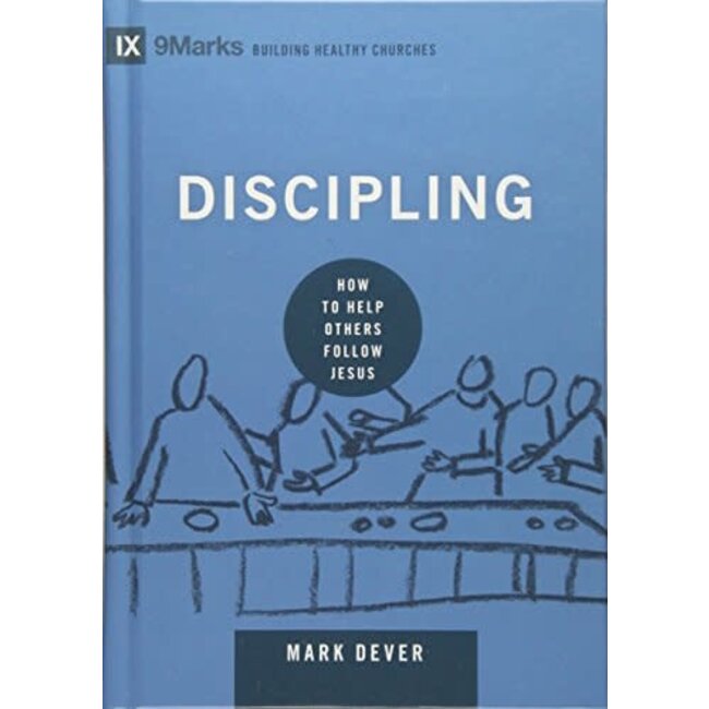 Discipling: How to Help Others Follow Jesus (9Marks)