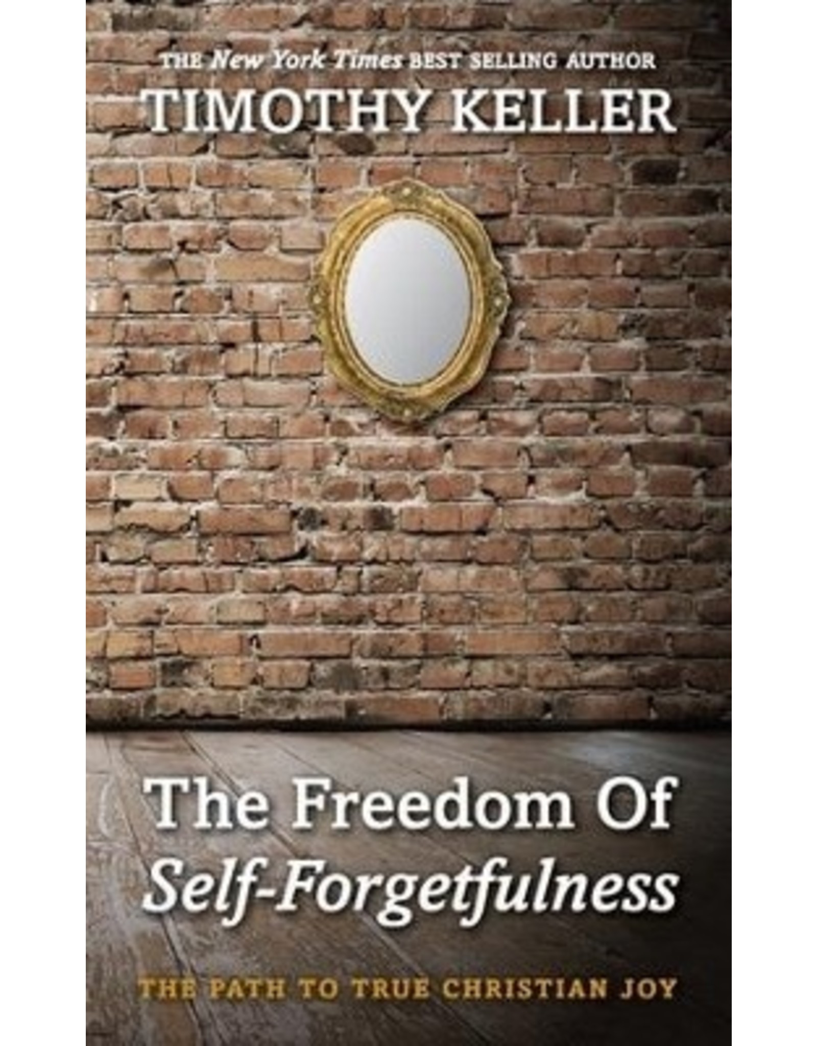 10ofThose / 10 Publishing The Freedom of Self-Forgetfulness: The Path to True Christian Joy