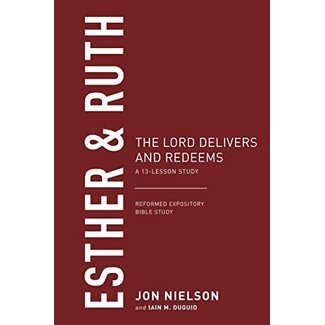 P&R Publishing (Presbyterian and Reformed) Esther & Ruth: The Lord Delivers and Redeems — A 13-Lesson Study, Reformed Expository Bible Study (REBS)