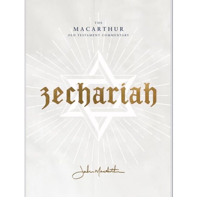 Zechariah: MacArthur Old Testament Commentary (MOTC)