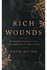 The Good Book Company Rich Wounds: The Countless Treasure of the Life, Death, and Triumph of Jesus