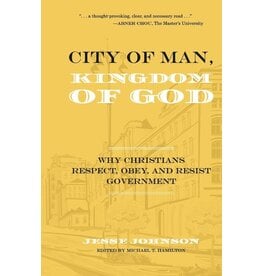 City of Man, Kingdom of God: Why Christians Respect, Obey, and Resist Government (Hardcover)