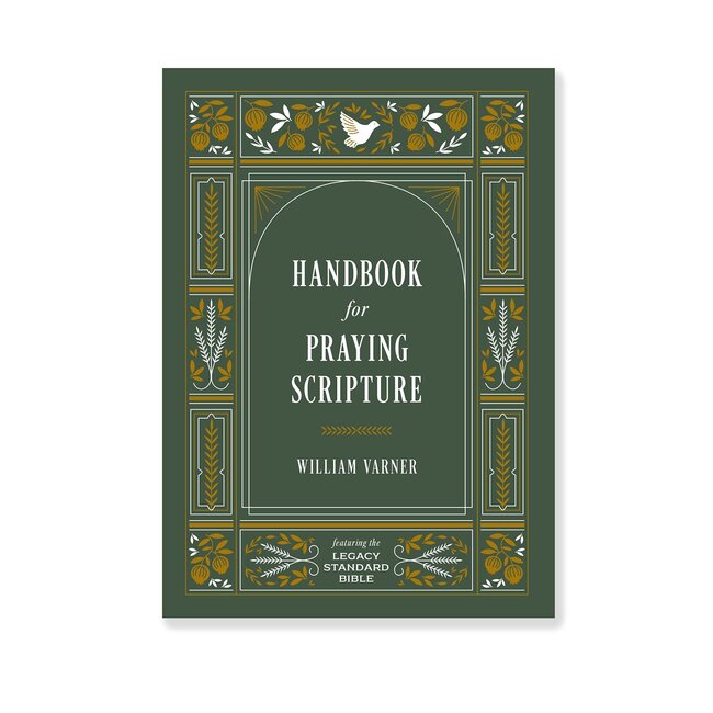 Handbook For Praying Scripture Featuring the Legacy Standard Bible