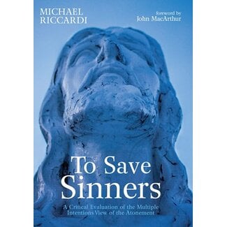 Wipf & Stock To Save Sinners: A Critical Evaluation of the Multiple Intentions View of the Atonement (Paperback)