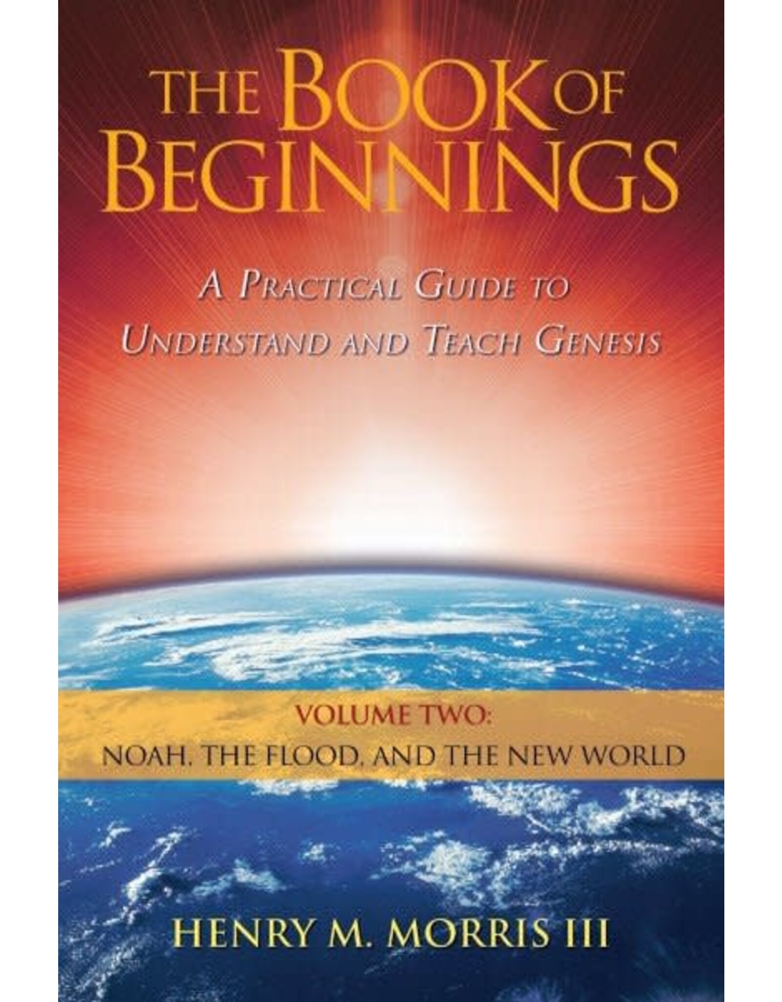 ICR The Book of Beginnings: A Practical Guide to Understand and Teach Genesis (Volume 2: Noah, the Flood, and the New World)