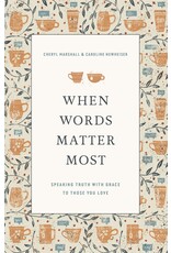 Crossway / Good News When Words Matter Most: Speaking Truth with Grace to Those You Love