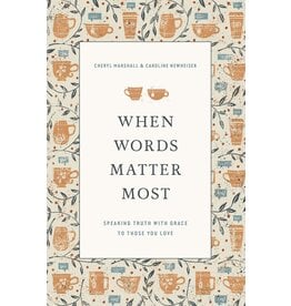 Crossway / Good News When Words Matter Most: Speaking Truth with Grace to Those You Love