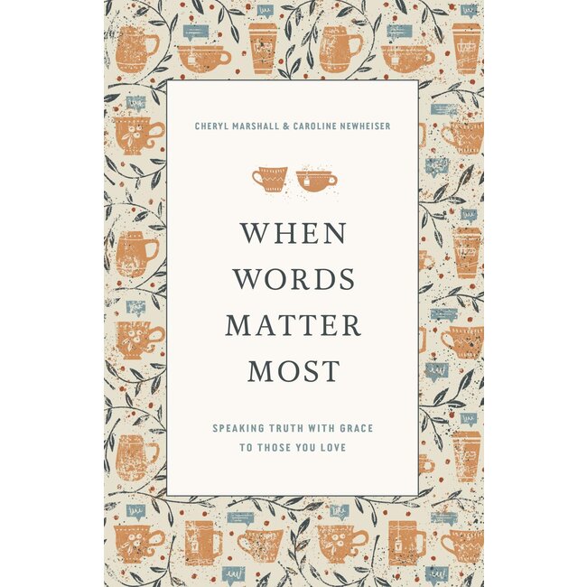 When Words Matter Most: Speaking Truth with Grace to Those You Love