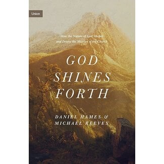 Crossway / Good News God Shines Forth: How the Nature of God Shapes and Drives the Mission of the Church