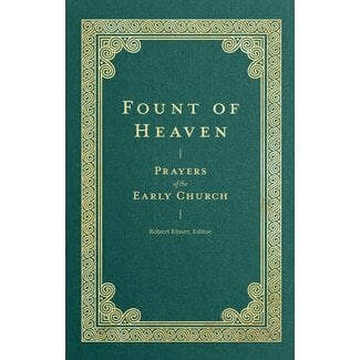 Lexham Press (Bookmasters) Fount of Heaven: Prayers of the Early Church