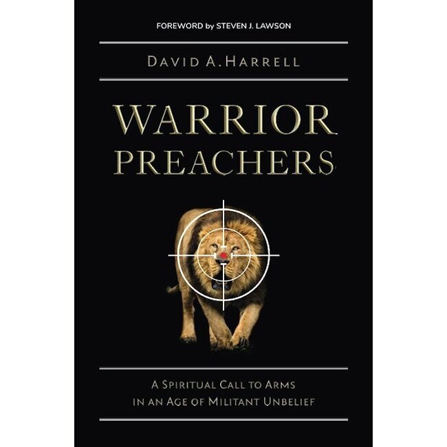 Warrior Preachers: A Spiritual Call to Arms in an Age of Militant Unbelief