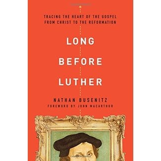 Moody Publishers Long Before Luther: Tracing the Heart of the Gospel from Christ to the Reformation