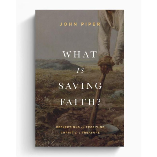 What Is Saving Faith?: Reflections on Receiving Christ as a Treasure