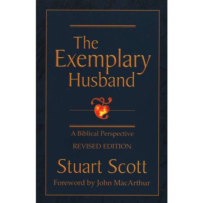 The Exemplary Husband: A Biblical Perspective (Rev. ed.)