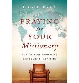 Praying for Your Missionary: How Prayers from Home Can Reach the Nations