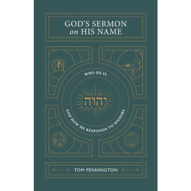 God's Sermon on His Name: Who He Is and How He Responds to Sinners