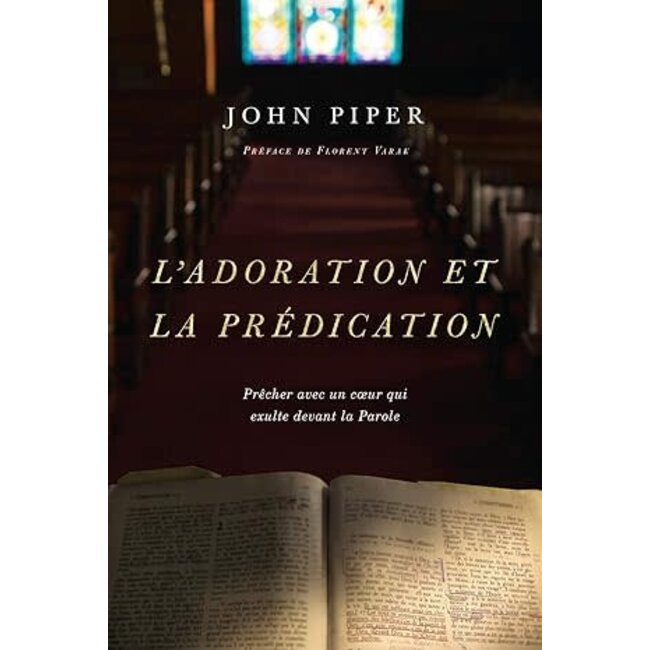 L'adoration et la prédication (Expository Exultation[French])