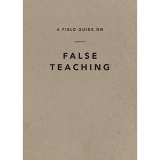 Ligonier / Reformation Trust A Field Guide on False Teaching
