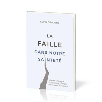 Publications Chretiennes La faille dans notre sainteté