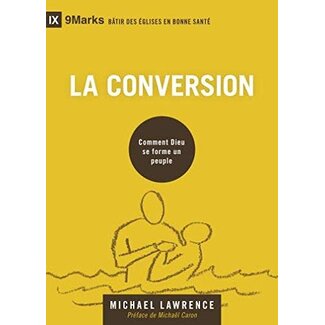 Publications Chretiennes La conversion (Conversion: How God Creates a People, 9Marks, French Edition)