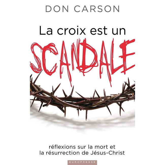 La croix est un scandale (Scandalous: The Cross and Resurrection of Jesus [French])