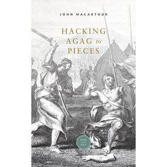 Grace to You (GTY) Hacking Agag to Pieces (booklet)