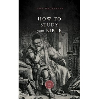 Grace to You (GTY) How to Study Your Bible (booklet)