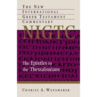 Wm. B. Eerdmans The Epistles to the Thessalonians, New International Greek Testament Commentary (NIGTC)