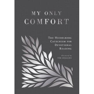 P&R Publishing (Presbyterian and Reformed) My Only Comfort - The Heidelberg Catechism for Devotional Reading