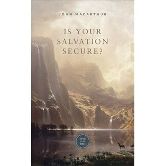 Grace to You (GTY) Is Your Salvation Secure? (Booklet)