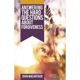 Grace to You (GTY) OP Answering the Hard Questions About Forgiveness (Booklet)