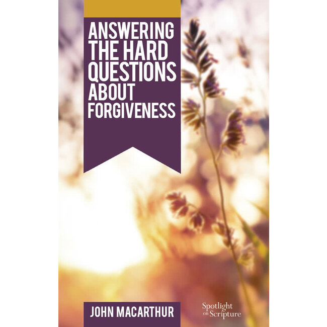Answering the Hard Questions About Forgiveness (Booklet)