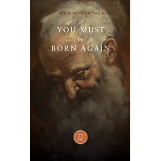 Grace to You (GTY) You Must Be Born Again (booklet)