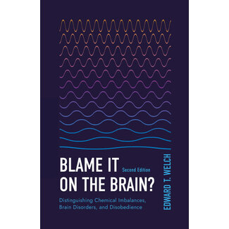 P&R Publishing (Presbyterian and Reformed) Blame it on the Brain?