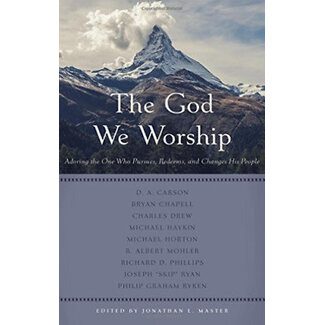 P&R Publishing (Presbyterian and Reformed) The God We Worship: Adoring the One Who Pursues,