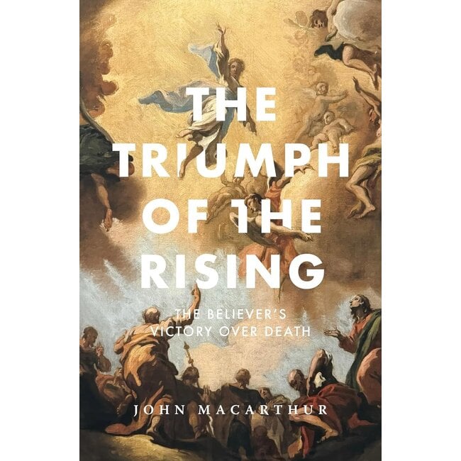 The Triumph of the Rising: The Believer's Victory Over Death