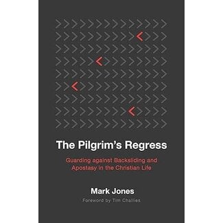 P&R Publishing (Presbyterian and Reformed) The Pilgrim's Regress: Guarding against Backsliding and Apostasy in the Christian Life