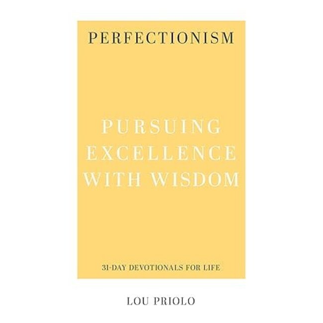 Perfectionism Pursuing Excellence with Wisdom