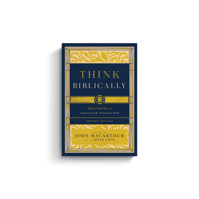 Think Biblically: Recovering a Christian Worldview (2nd Edition)