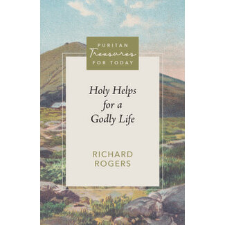 Reformation Heritage Books (RHB) Holy Helps for a Godly Life - Puritan Treasures for Today