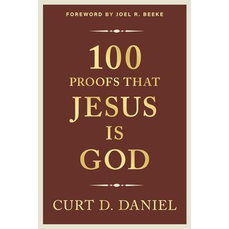 Reformation Heritage Books (RHB) 100 Proofs the Jesus is God