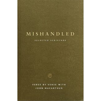 Grace to You (GTY) Mishandled (study guide)