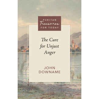 Reformation Heritage Books (RHB) The Cure For Unjust Anger - Puritan Treasures for Today