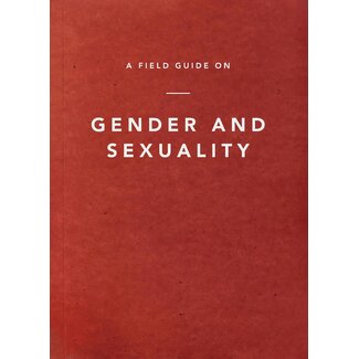 Ligonier / Reformation Trust A Field Guide on Gender and Sexuality